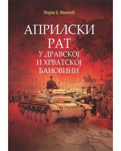 Aprilski rat u Dravskoj i Hrvatskoj banovini - 9788682352062