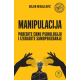 Manipulacija: Pobedite crnu psihologiju i izgradite samopouzdanje - 9788680666372