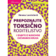 Prepoznajte toksično roditeljstvo i izađite iz njegovog začaranog kruga - 9788652912889
