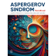 Aspergerov sindrom: iscrpni priručnik o visokofunkcionalnom autizmu - 9788683825400