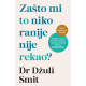 Zašto mi to niko ranije nije rekao?  dopunjeno izdanje - 9788652157105