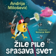 Slikovnica  Žile pile spasava svet  latinica - 9788652159574
