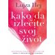 Kako da izlečite svoj život - 6423