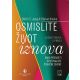 Osmislite život iznova - 9788664230469