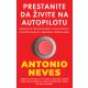 Prestanite da živite na autopilotu - Antonio Neves - 1438-1-1