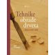 Tehnike obrade drveta: Ilustrovani vodič - 9788662810939