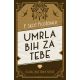 Umrla bih za tebe: izgubljene pripovetke - 9788652129447