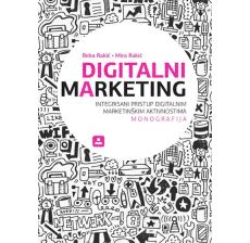 Digitalni marketing: integrisani pristup digitalnim marketinškim aktivnostima - 9788617191052