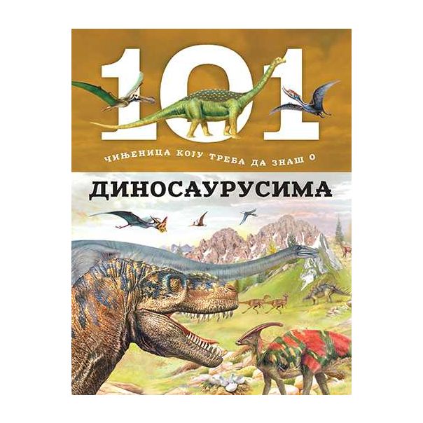 101 činjenica koju treba da znaš o dinosaurusima - 9788652117895