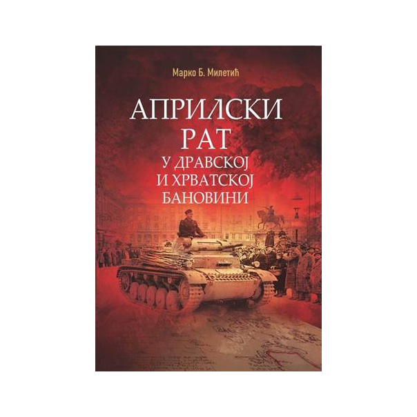 Aprilski rat u Dravskoj i Hrvatskoj banovini - 9788682352062
