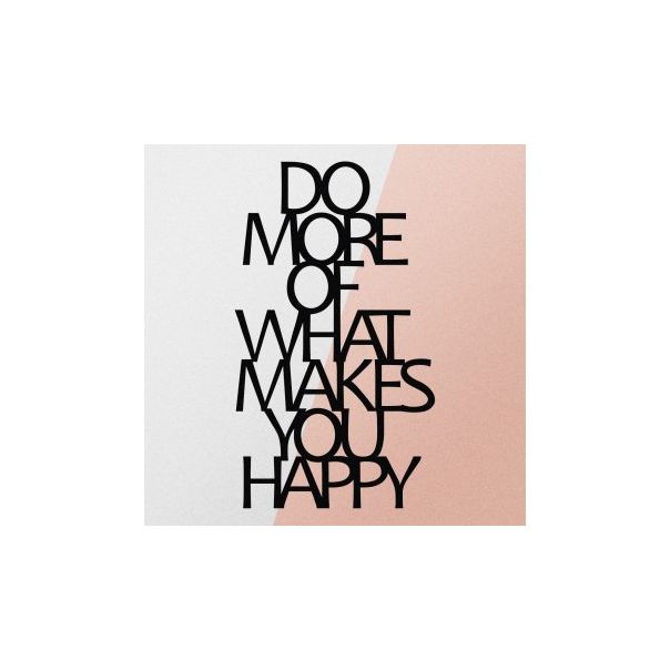 WALLXPERT Zidna dekoracija Do More Of What Makes You Happy Metal Decor - 196040