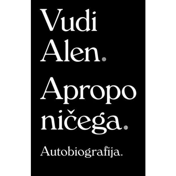Apropo ničega: Autobiografija - 9788652142156