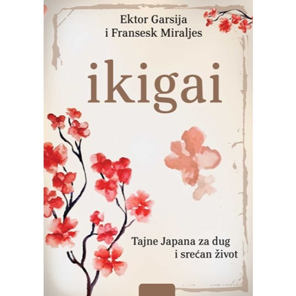 Ikigai: tajne Japana za dug i srećan život - 9788610018158