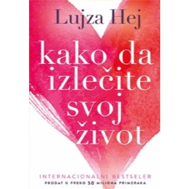 Kako da izlečite svoj život - 9788644500339