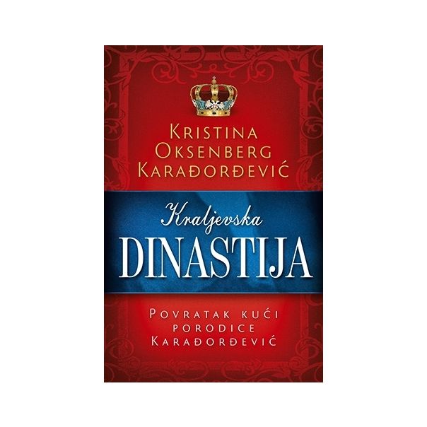 Kraljevska dinastija  Povratak kući porodice Karađorđević - 9788652120703