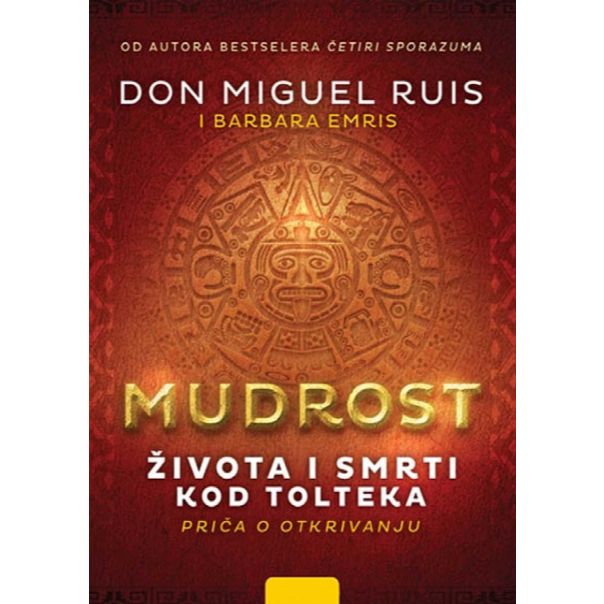 Mudrost života i smrti kod Tolteka - 9788610017571