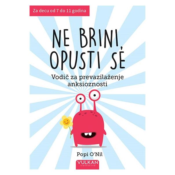 Ne brini, opusti se: vodič za prevazilaženje anksioznosti - 9788610030709