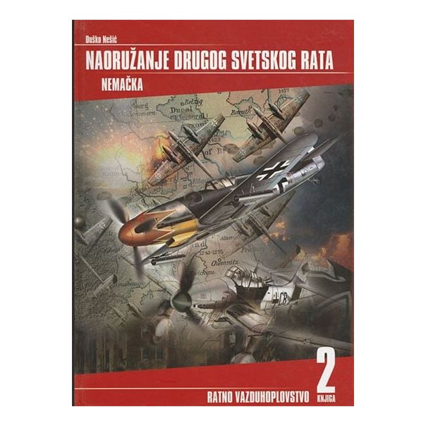 Naoružanje drugog svetskog rata - Nemačka, ratno vazduhoplovstvo - 9788633502184