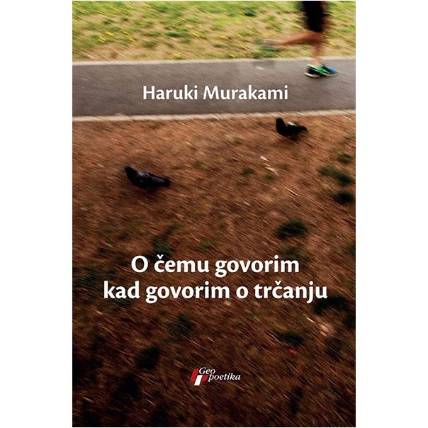 O čemu govorim kad govorim o trčanju - 9788661452581