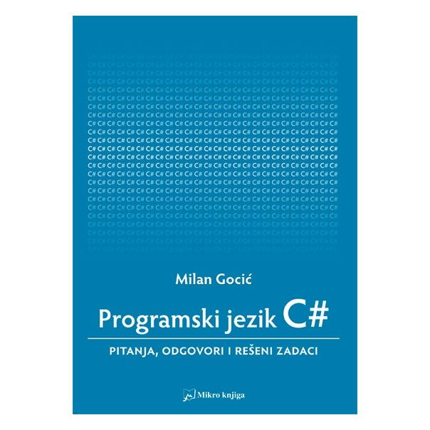 Programski jezik C#: pitanja, odgovori i rešeni zadaci - 9788675553847