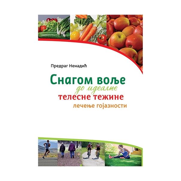 Snagom volje do idealne težine - Lečenje gojaznosti - 9788682325574