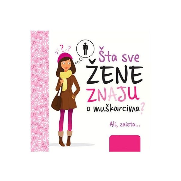 Šta sve žene znaju o muškarcima - 9788610011739