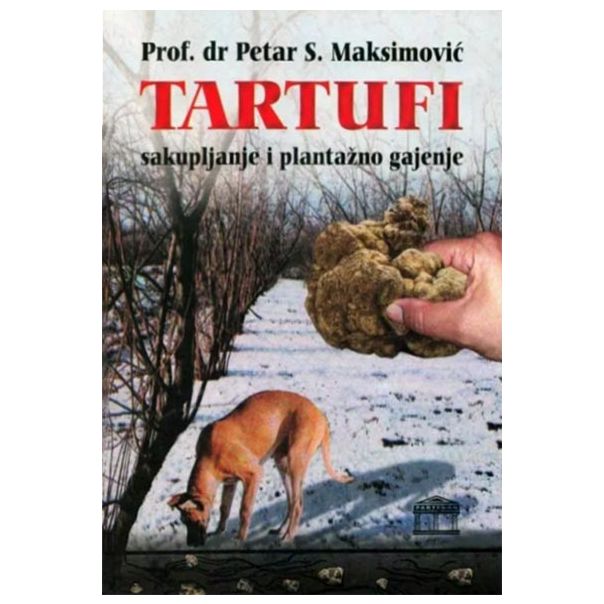 Tartufi: sakupljanje i plantažno gajenje - 9788671575768