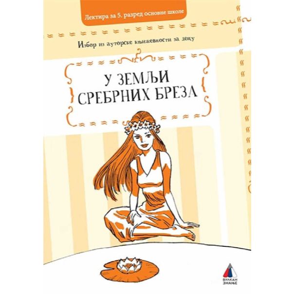 Lektira za 5. razred osnovne škole: U zemlji srebrnih breza - 9788610023039