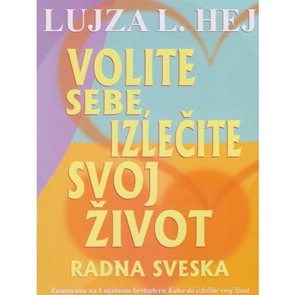 Volite sebe, izlečite svoj život: radna sveska - 61298