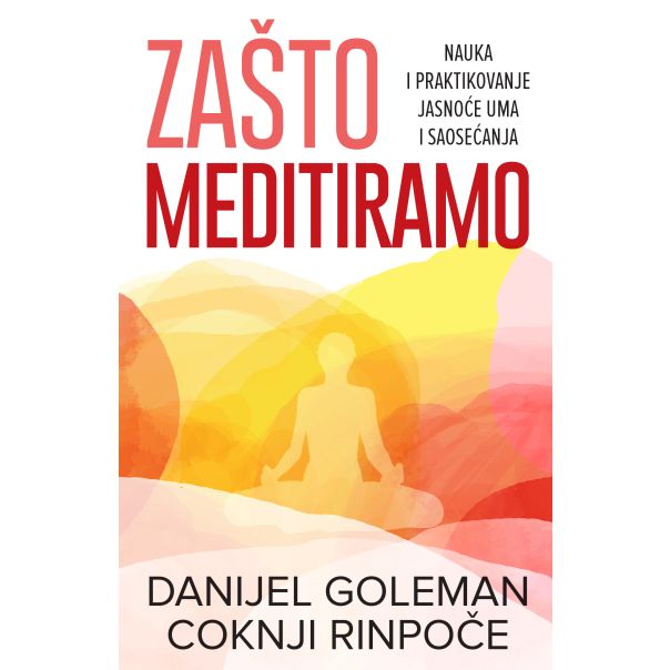 Zašto meditiramo - Danijel Goleman, Coknji Rinpoče - 198559