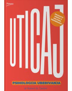Uticaj : psihologija ubeđivanja - 9788663030725