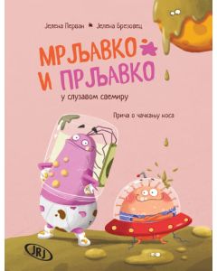 Mrljavko i Prljavko u sluzavom svemiru: Priča o čačkanju nosa - 9788661200465