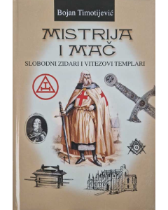 Mistrija i mač - slobodni zidari i vitezovi templari - 9788660112592