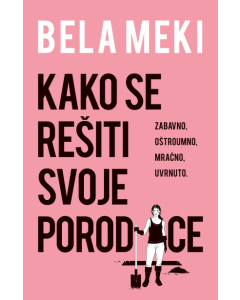 Kako se rešiti svoje porodice - 9788652151134
