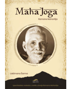 Maha Joga: Upanišadsko nasleđe u svetlu učenja Ramane Maharšija - 9788660520298