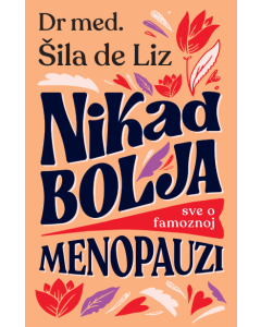 Nikad bolja: Sve o famoznoj menopauzi - 9788652151172
