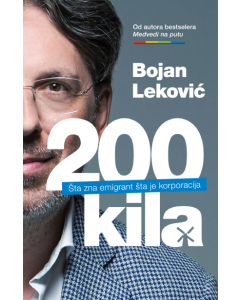 200 kila: Šta zna emigrant šta je korporacija - 9788682672036