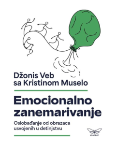 Emocionalno zanemarivanje: Oslobađanje od obrazaca usvojenih u detinjstvu - 9788660362638