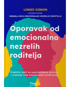 Oporavak od emocionalno nezrelih roditelja - 9788663030961