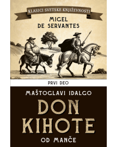 Don Kihote I: Maštoglavi Idalgo Don Kihote od Manče - 9788652150120
