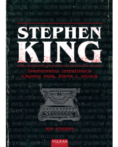 Stephen King: Sveobuhvatno istraživanje njegovog rada, života I uticaja - 9788610051476