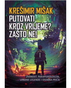 Putovati kroz vrijeme? Zašto ne! - 9788660620219