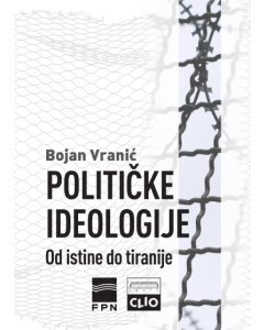 Političke ideologije: Od istine do tiranije - mek povez - 9788671027182