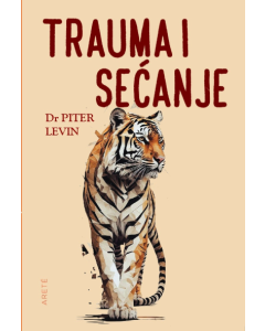 Trauma i sećanje: telo i um u traganju za živom prošlošću - 9788682394402