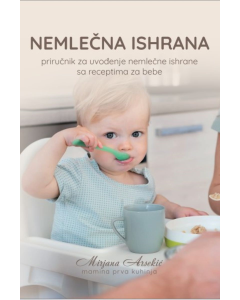 Nemlečna ishrana - priručnik za uvođenje nemlečne ishrane sa receptima za bebe - 9788690683000