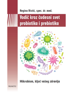 Vodič kroz čudesni svet probiotika i prebiotika - 9788651523543