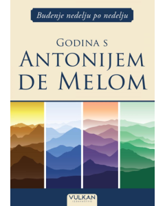Buđenje nedelju po nedelju: Godina s Antonijem de Melom - 9788610054873