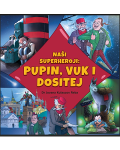 Naši superheroji: Pupin, Vuk i Dositej - 9788683108015
