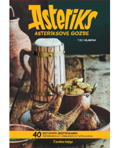 Asteriksove gozbe: 40 recepata inspirisanih Asteriksovim i Obeliksovim putovanjima - 9788630040795
