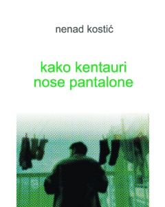 Kako kentauri nose pantalone - 9788661012815